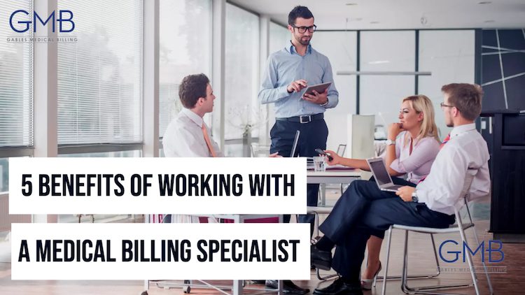 5 Benefits of Working with a Medical Billing Specialist