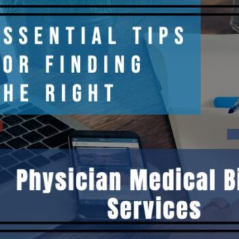 Essential Tips for Finding the Right Physician Medical Billing Services