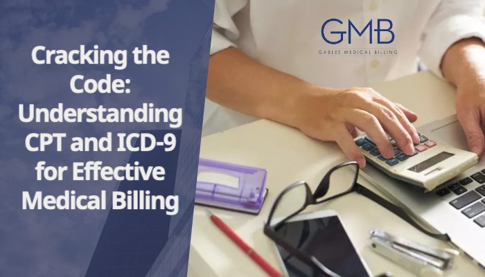 Cracking the Code: Understanding CPT and ICD-9 for Effective Medical Billing